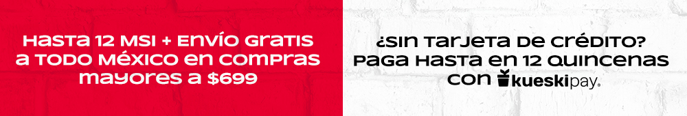 HASTA 12 MSI + ENVIO GRATIS A TODOS MEXICO EN COMPRAS MAYORES A $699 ¿SIN TARJETA DE CREDITO? PAGA HASTA EN 12 QUINCENAS CON KESKIPAY.